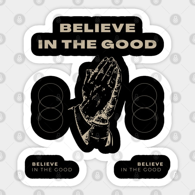 believe in the good Sticker by tzolotov